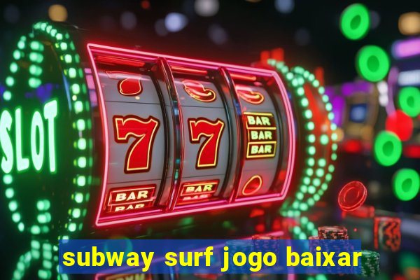 subway surf jogo baixar